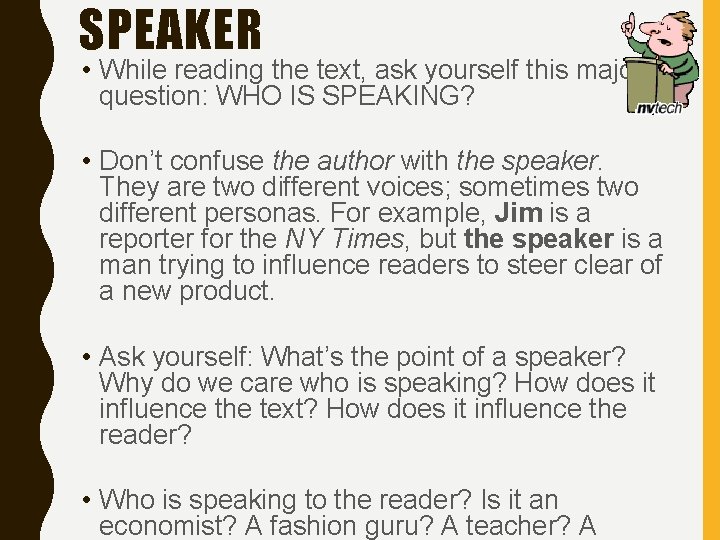 SPEAKER • While reading the text, ask yourself this major question: WHO IS SPEAKING?