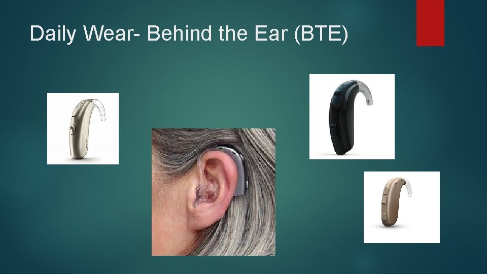 Daily Wear- Behind the Ear (BTE) 