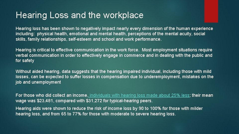 Hearing Loss and the workplace Hearing loss has been shown to negatively impact nearly