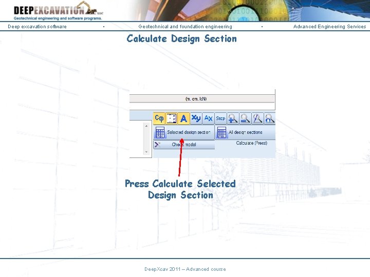 Deep excavation software • Geotechnical and foundation engineering Calculate Design Section Press Calculate Selected