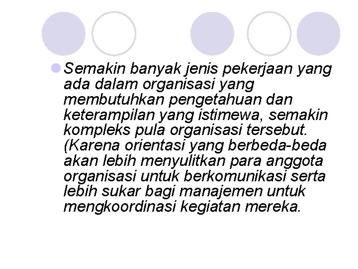 l Semakin banyak jenis pekerjaan yang ada dalam organisasi yang membutuhkan pengetahuan dan keterampilan