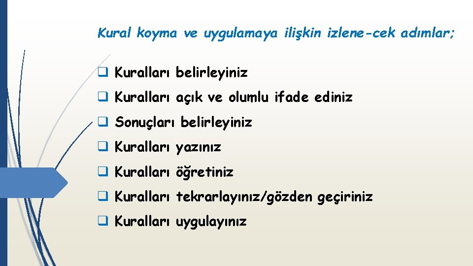 Kural koyma ve uygulamaya ilişkin izlene cek adımlar; q Kuralları belirleyiniz q Kuralları açık