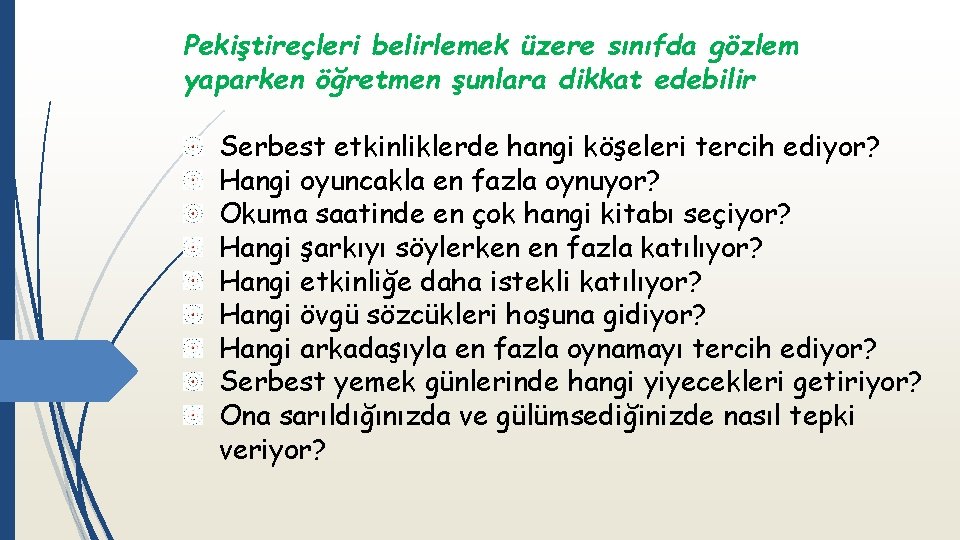 Pekiştireçleri belirlemek üzere sınıfda gözlem yaparken öğretmen şunlara dikkat edebilir Serbest etkinliklerde hangi köşeleri