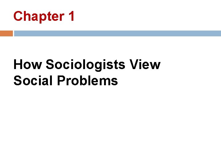 Chapter 1 How Sociologists View Social Problems 