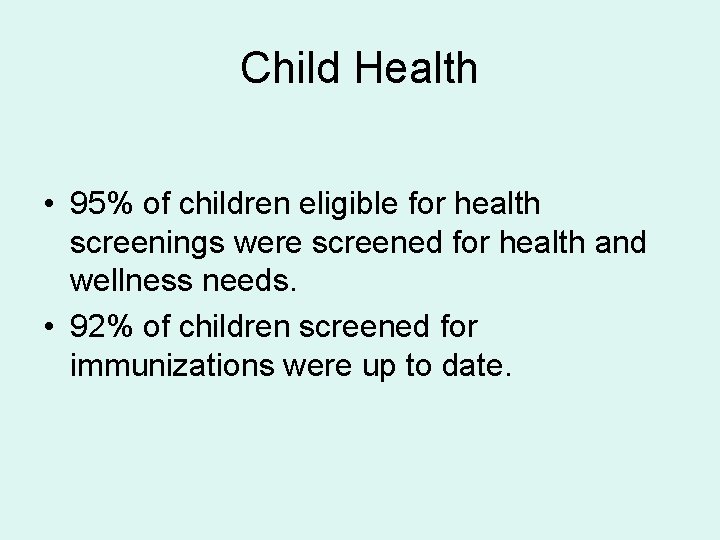 Child Health • 95% of children eligible for health screenings were screened for health