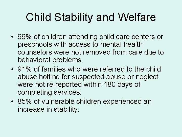 Child Stability and Welfare • 99% of children attending child care centers or preschools