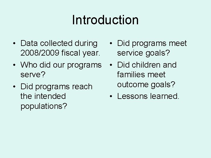 Introduction • Data collected during • Did programs meet 2008/2009 fiscal year. service goals?