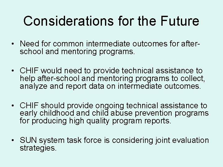Considerations for the Future • Need for common intermediate outcomes for afterschool and mentoring