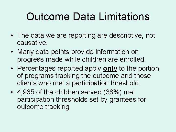 Outcome Data Limitations • The data we are reporting are descriptive, not causative. •