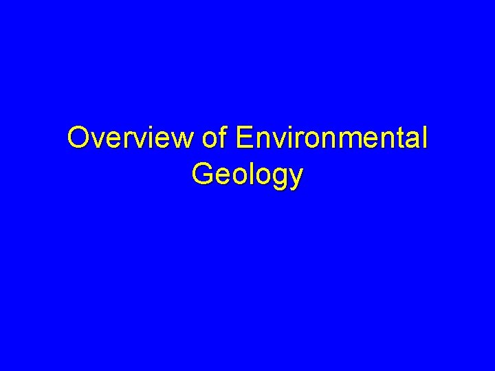 Overview of Environmental Geology 