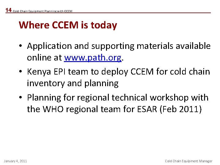 14 Cold Chain Equipment Planning with CCEM Where CCEM is today • Application and