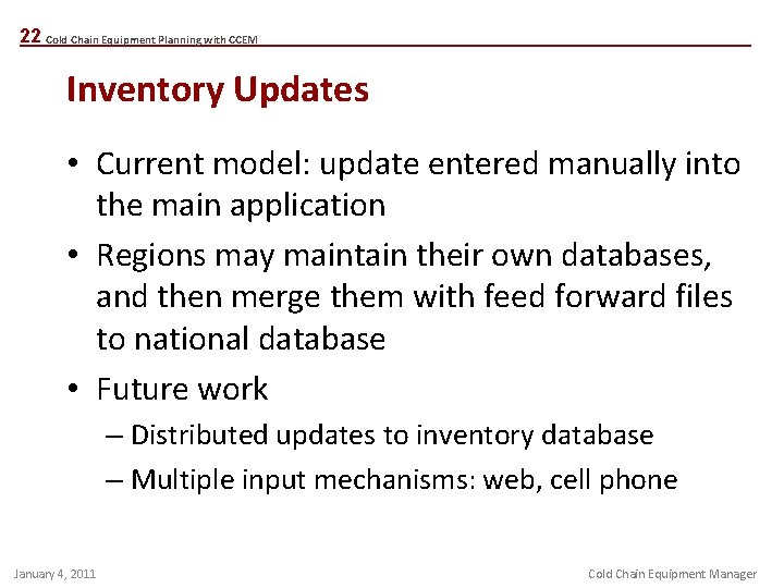 22 Cold Chain Equipment Planning with CCEM Inventory Updates • Current model: update entered