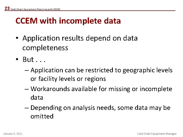 23 Cold Chain Equipment Planning with CCEM with incomplete data • Application results depend