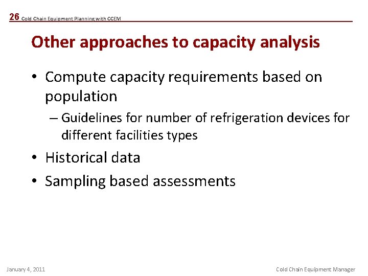 26 Cold Chain Equipment Planning with CCEM Other approaches to capacity analysis • Compute