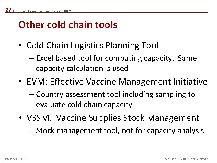 27 Cold Chain Equipment Planning with CCEM Other cold chain tools • Cold Chain