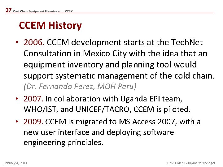 37 Cold Chain Equipment Planning with CCEM History • 2006. CCEM development starts at