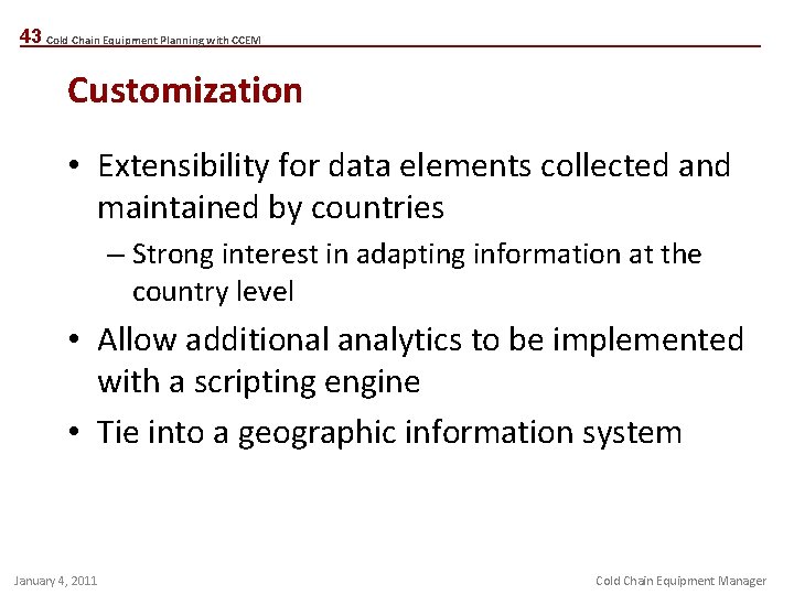 43 Cold Chain Equipment Planning with CCEM Customization • Extensibility for data elements collected