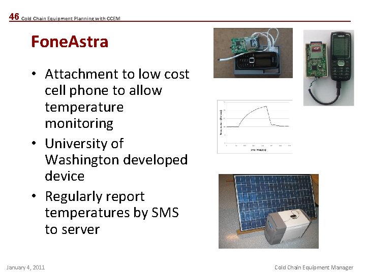 46 Cold Chain Equipment Planning with CCEM Fone. Astra • Attachment to low cost