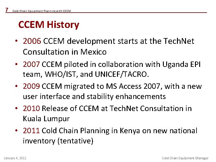 7 Cold Chain Equipment Planning with CCEM History • 2006 CCEM development starts at