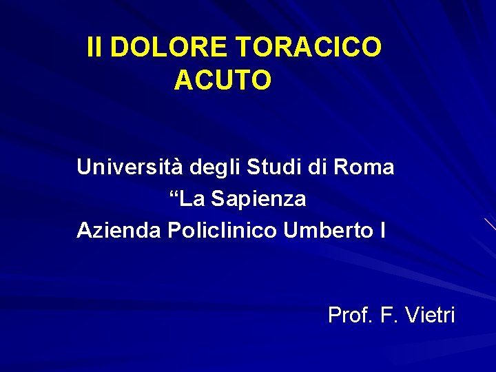 Il DOLORE TORACICO ACUTO Università degli Studi di Roma “La Sapienza Azienda Policlinico Umberto