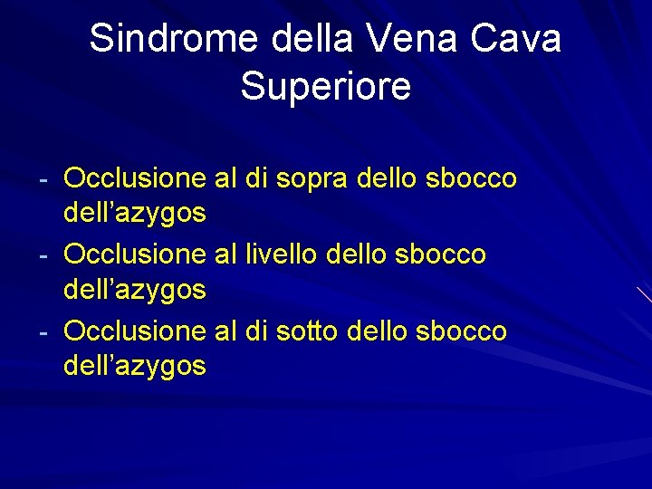 Sindrome della Vena Cava Superiore - Occlusione al di sopra dello sbocco - dell’azygos