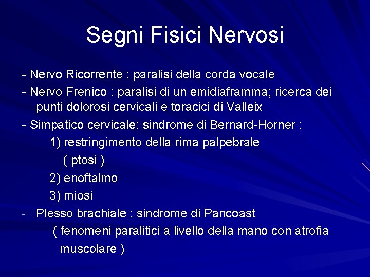 Segni Fisici Nervosi - Nervo Ricorrente : paralisi della corda vocale - Nervo Frenico