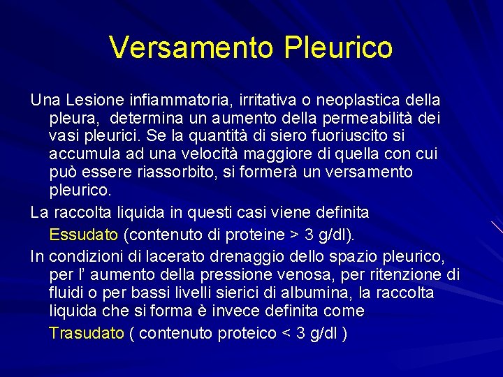 Versamento Pleurico Una Lesione infiammatoria, irritativa o neoplastica della pleura, determina un aumento della