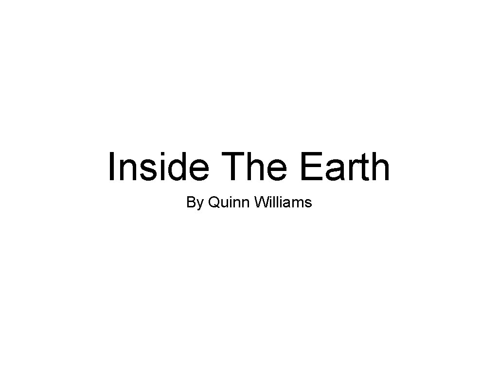 Inside The Earth By Quinn Williams 