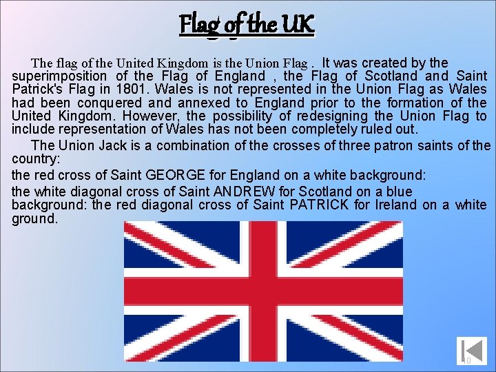 Flag of the UK The flag of the United Kingdom is the Union Flag.