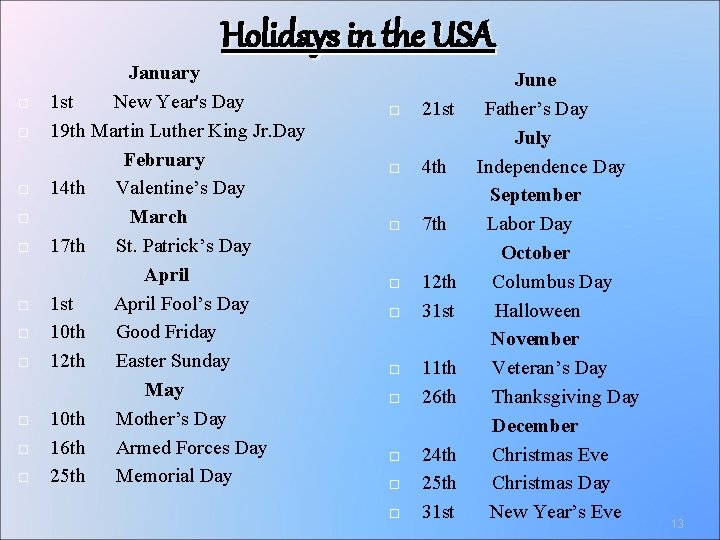 Holidays in the USA January 1 st New Year's Day 19 th Martin Luther