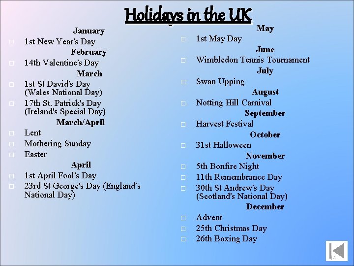 Holidays in the UK May January 1 st New Year's Day February 14 th