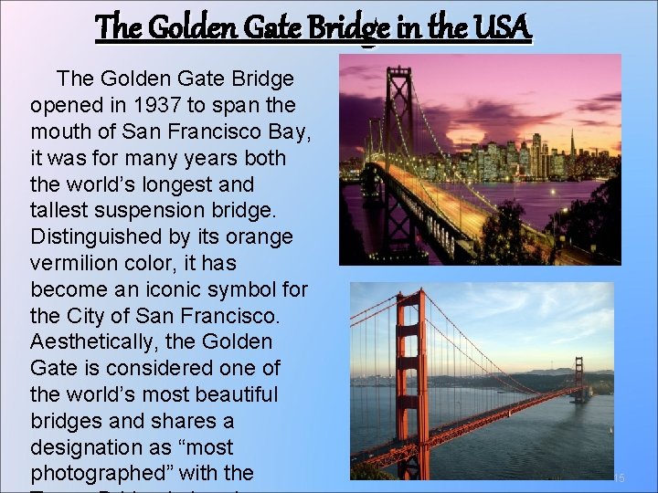 The Golden Gate Bridge in the USA The Golden Gate Bridge opened in 1937