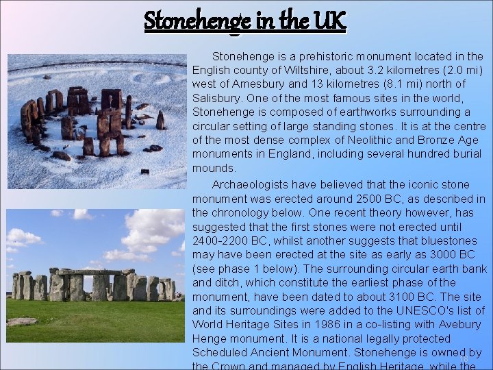 Stonehenge in the UK Stonehenge is a prehistoric monument located in the English county