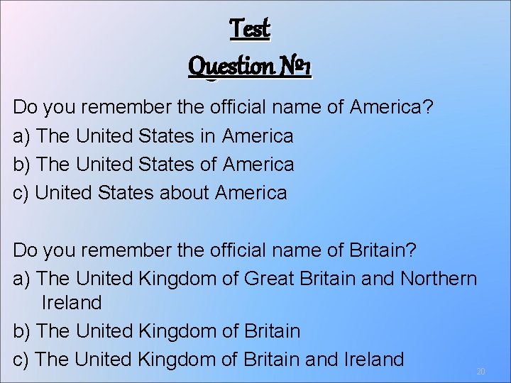 Test Question № 1 Do you remember the official name of America? a) The