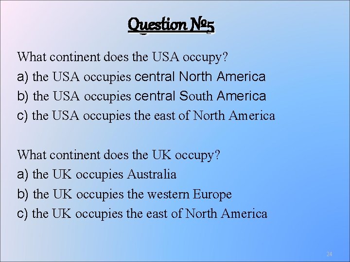 Question № 5 What continent does the USA occupy? a) the USA occupies central