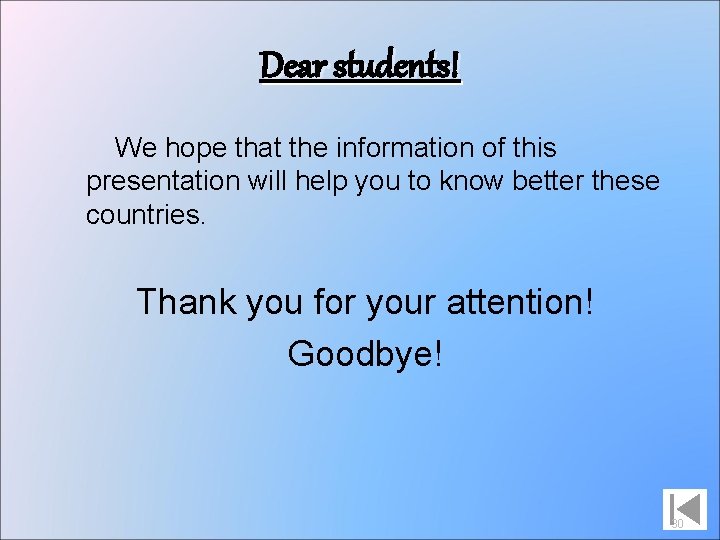 Dear students! We hope that the information of this presentation will help you to