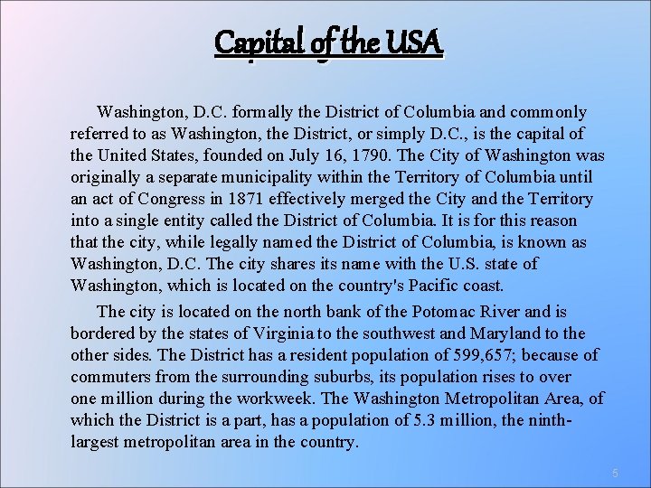 Capital of the USA Washington, D. C. formally the District of Columbia and commonly