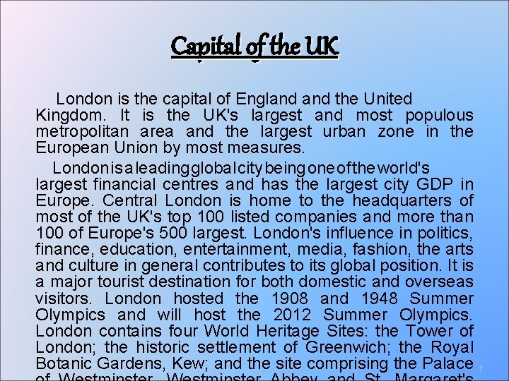 Capital of the UK London is the capital of England the United Kingdom. It