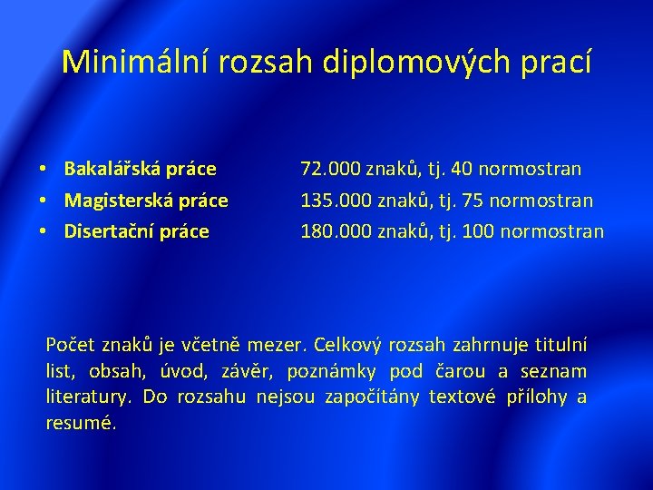 Minimální rozsah diplomových prací • Bakalářská práce • Magisterská práce • Disertační práce 72.