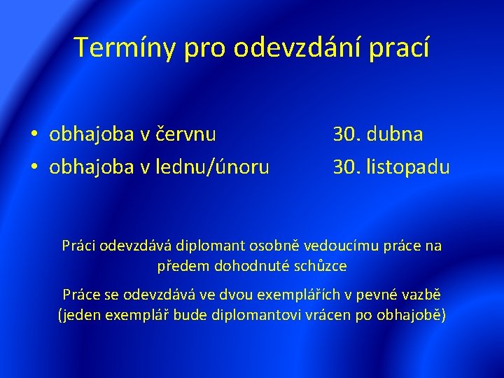 Termíny pro odevzdání prací • obhajoba v červnu • obhajoba v lednu/únoru 30. dubna