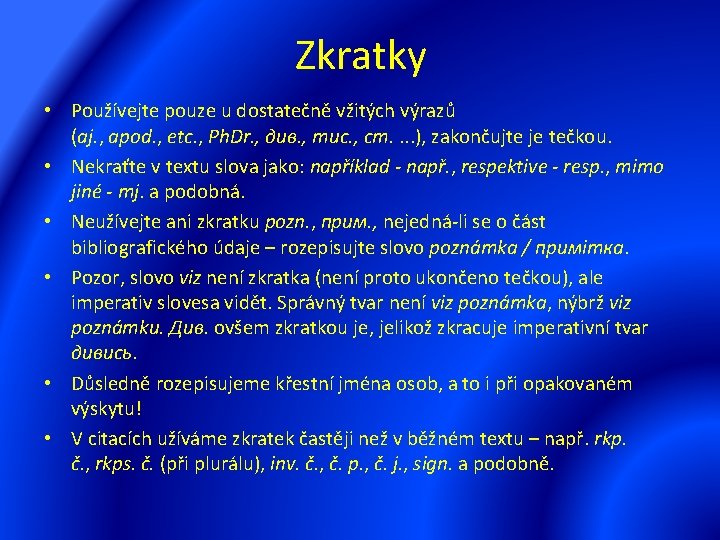 Zkratky • Používejte pouze u dostatečně vžitých výrazů (aj. , apod. , etc. ,