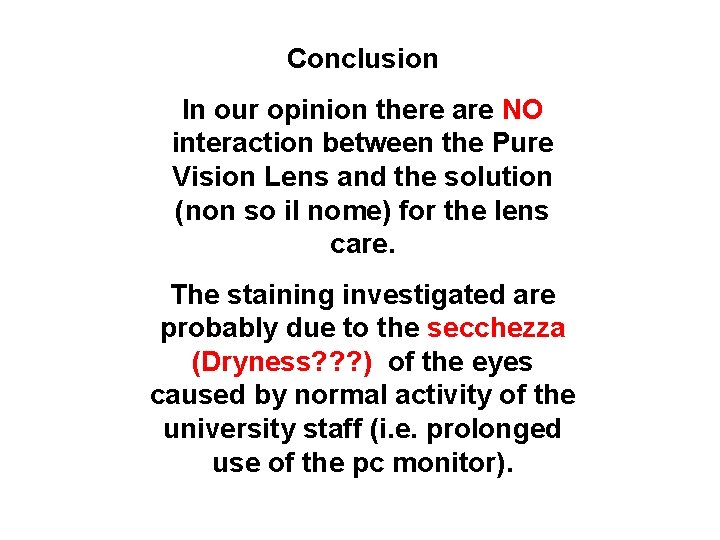 Conclusion In our opinion there are NO interaction between the Pure Vision Lens and