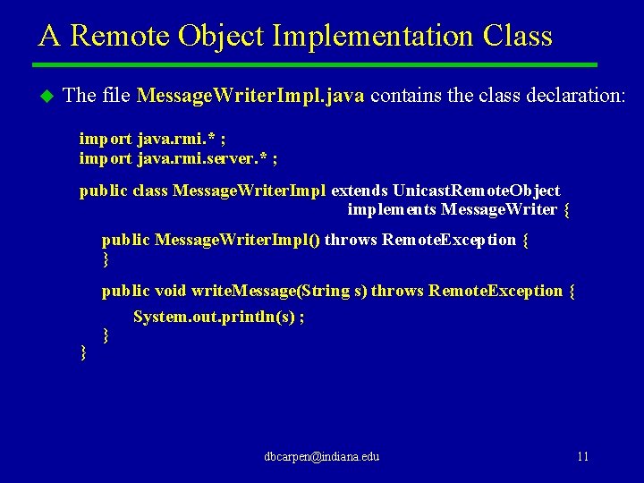 A Remote Object Implementation Class u The file Message. Writer. Impl. java contains the