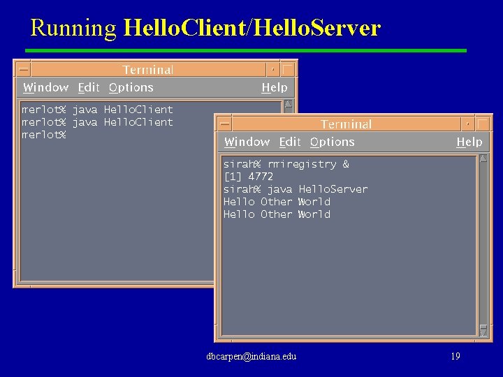 Running Hello. Client/Hello. Server dbcarpen@indiana. edu 19 