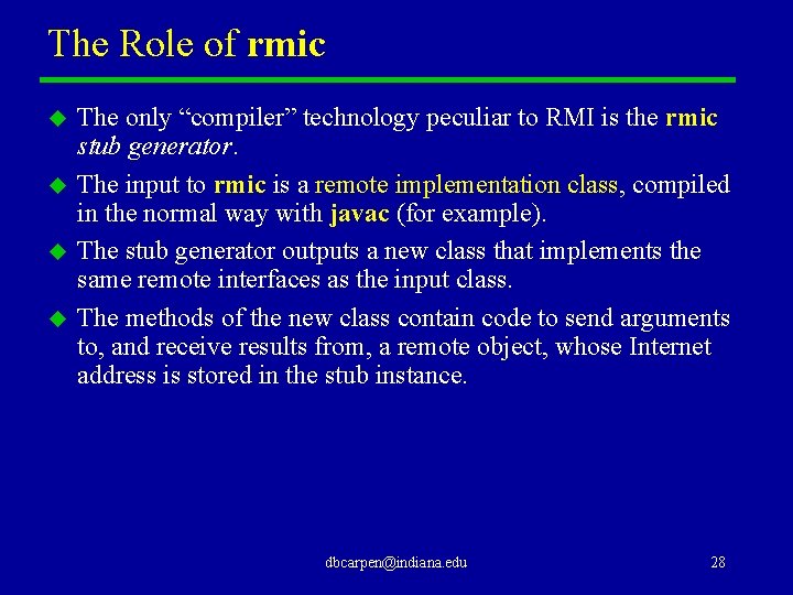 The Role of rmic u u The only “compiler” technology peculiar to RMI is