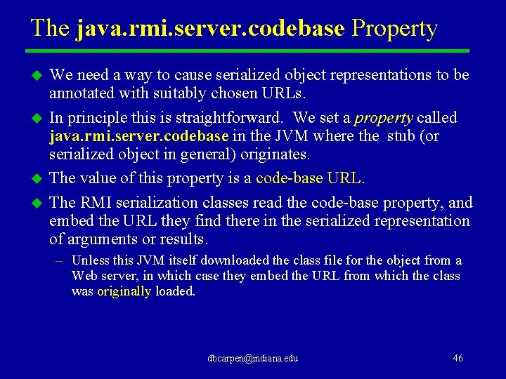 The java. rmi. server. codebase Property u u We need a way to cause