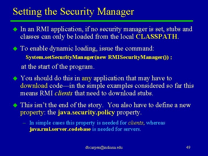 Setting the Security Manager u In an RMI application, if no security manager is