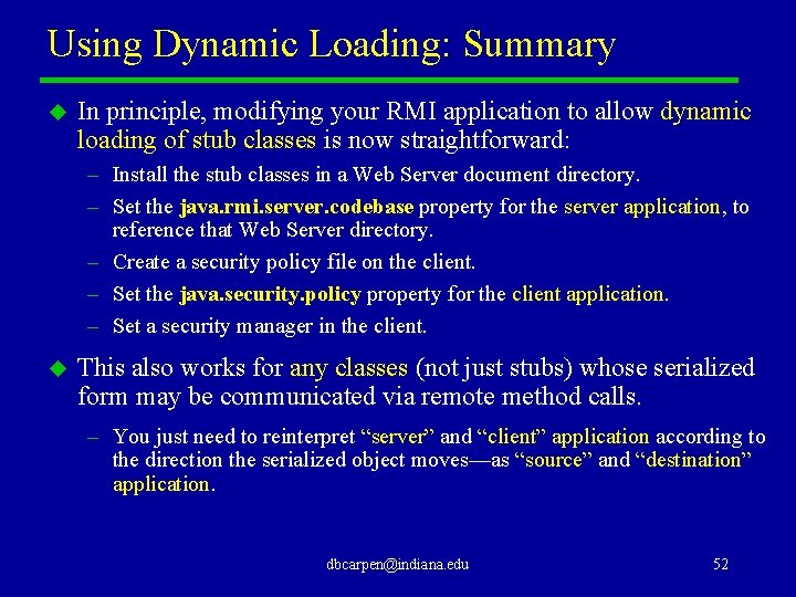 Using Dynamic Loading: Summary u In principle, modifying your RMI application to allow dynamic