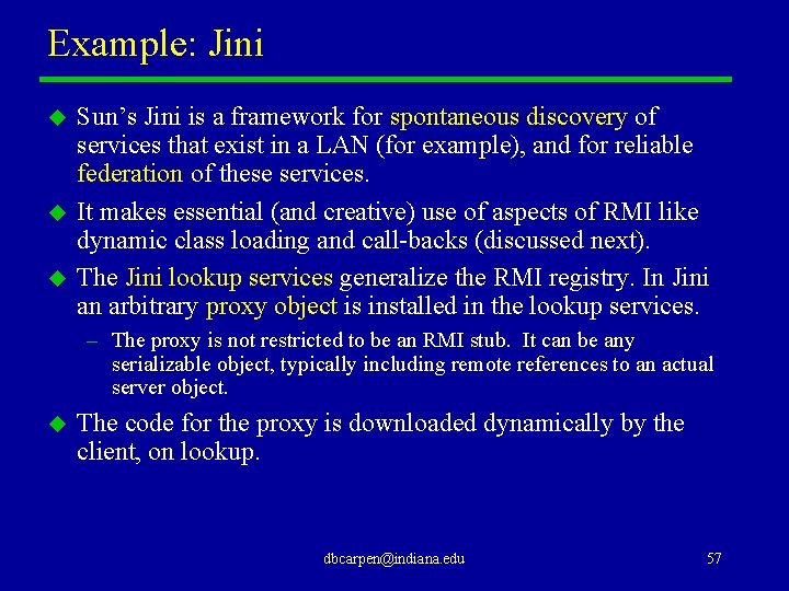 Example: Jini u u u Sun’s Jini is a framework for spontaneous discovery of