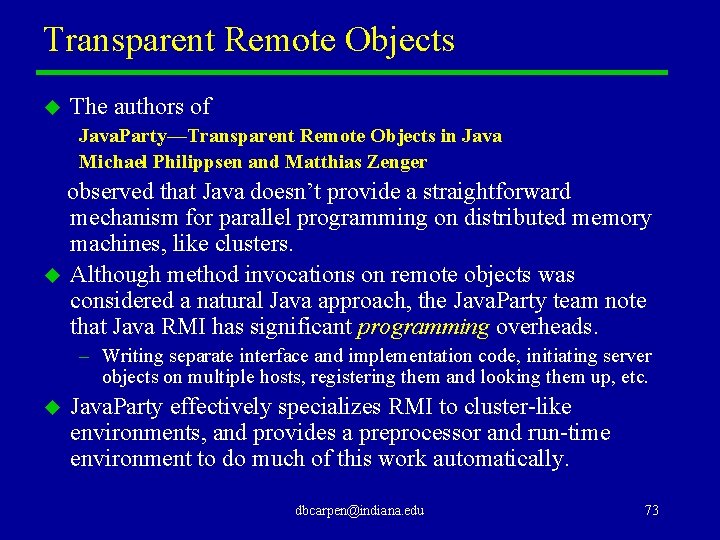 Transparent Remote Objects u The authors of Java. Party—Transparent Remote Objects in Java Michael